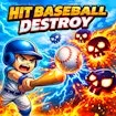 Hit Baseball Destroy