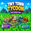 Tiny Town Tycoon