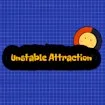Unstable Attraction